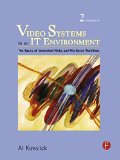 Video Systems in an IT Environment: The Basics of Professional Networked Media and File-based Workflows