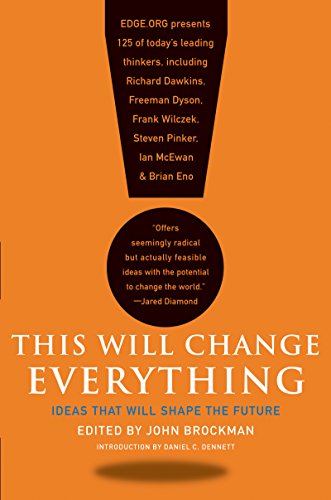 This Will Change Everything: Ideas That Will Shape the Future (Edge Question Series)