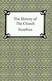 The History of the Church (The Church History of Eusebius)