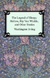 The Legend of Sleepy Hollow, Rip Van Winkle and Other Stories (The Sketch-Book of Geoffrey Crayon, Gent.)
