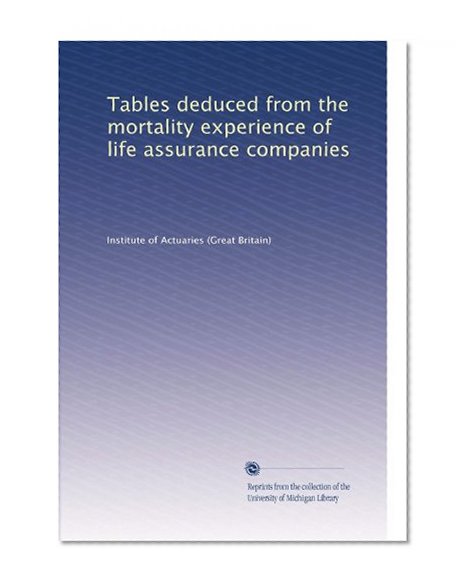 Tables deduced from the mortality experience of life assurance companies