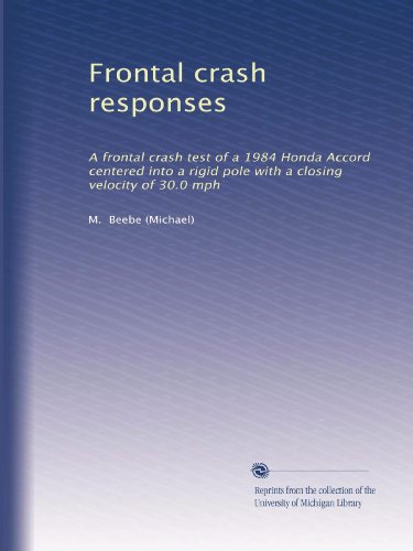 Frontal crash responses: A frontal crash test of a 1984 Honda Accord centered into a rigid pole with a closing velocity of 30.0 mph