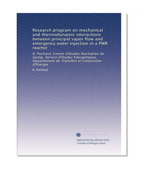 Research program on mechanical and thermodynamic interactions between principal vapor flow and emergency water injection in a PWR reactor: R. Pochard, ... de Transfert et Conversion d'Energie