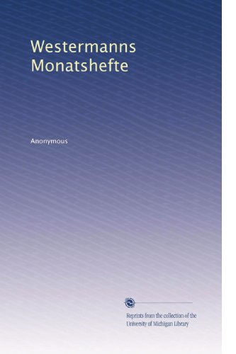 Westermanns Monatshefte (Volume 24) (German Edition)