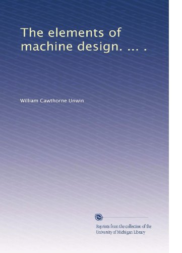 The elements of machine design. ... .