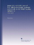 Joint U.S.-U.S.S.R. test of U.S. MHD electrode systems in U.S.S.R. U-02 MHD facility (phase 1): Final report