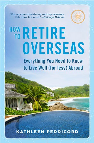 Book Cover How to Retire Overseas: Everything You Need to Know to Live Well (for Less) Abroad