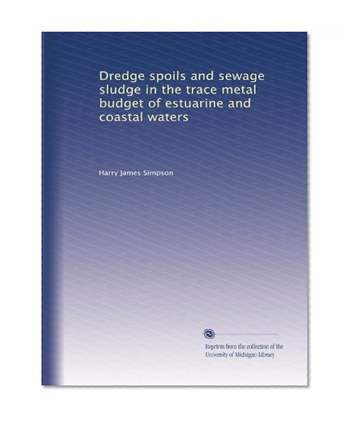 Dredge spoils and sewage sludge in the trace metal budget of estuarine and coastal waters