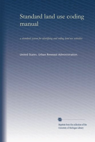 Standard land use coding manual: a standard system for identifying and coding land use activities