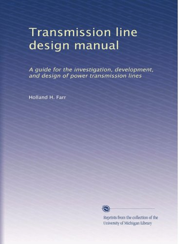 Transmission line design manual: A guide for the investigation, development, and design of power transmission lines