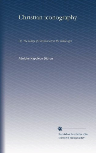 Christian iconography (v.1): or, The history of Christian art in the middle ages