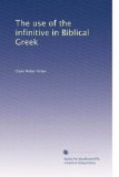 The use of the infinitive in Biblical Greek