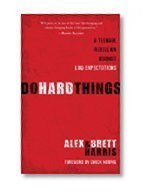 by Alex Harris Brett Harris Do Hard Things