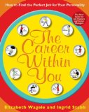 The Career Within You: How to Find the Perfect Job for Your Personality