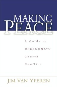 Making Peace: A Guide to Overcoming Church Conflict