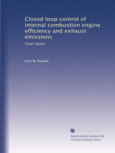 Closed loop control of internal combustion engine efficiency and exhaust emissions: Final report