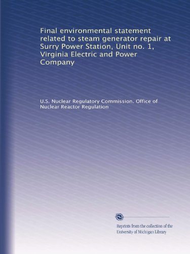 Final environmental statement related to steam generator repair at Surry Power Station, Unit no. 1, Virginia Electric and Power Company