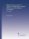 Closed loop control of internal combustion engine efficiency and exhaust emissions: Final report