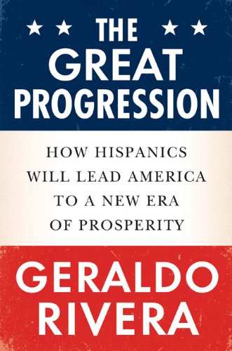 The Great Progression: How Hispanics Will Lead America to a New Era of Prosperity