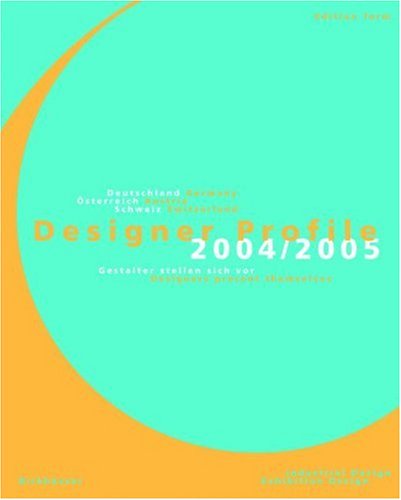 Designer Profile 2004/2005: Deutschland, Oesterreich, Schweiz / Germany, Austria, Switzerland. Gestalter stellen sich vor / Designers present ... Design (German and English Edition)