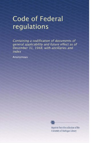 Code of Federal regulations: Containing a codification of documents of general applicability and future effect as of December 31, 1948, with ancillaries and index (Volume 6231)