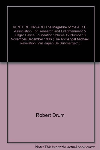VENTURE INWARD The Magazine of the A.R.E. Association For Research and Enlightenment & Edgar Cayce Foundation Volume 12 Number 6 November/December 1996 (The Archangel Michael, Revelation, Will Japan Be Submerged?)