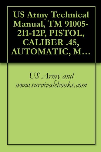 US Army Technical Manual, TM 91005-211-12P, PISTOL, CALIBER .45, AUTOMATIC, M1911A1, (NATIONAL MATCH) WITH ADJUSTABLE REAR SIGHT, 1968