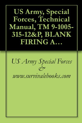 US Army, Special Forces, Technical Manual, TM 9-1005-315-12&P, BLANK FIRING ATTACHMENT (BFA) M20, for CAL. .50 M85 MACHINE GUN, 1981