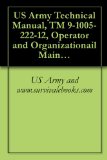 US Army Technical Manual, TM 9-1005-222-12, Operator and Organizationail Maintenance Manual, RIFLE, CALIBER .30: M 1, M 1C (Sniper's), M 1D (Sniper's), 1969