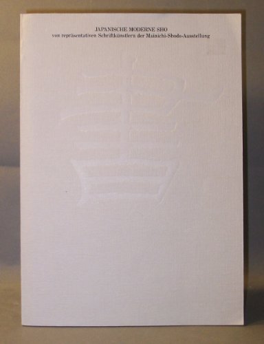Japanische Moderne Sho: Von Repr?sentativen Schriftk?nstlern Der Mainichi-Shodo-Ausstellung