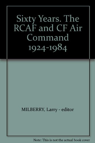 Sixty Years. The RCAF and CF Air Command 1924-1984