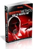 Freestyle Method - How to Freestyle Rap Better, Longer, & Faster!