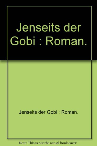 Jenseits der Gobi : Roman.