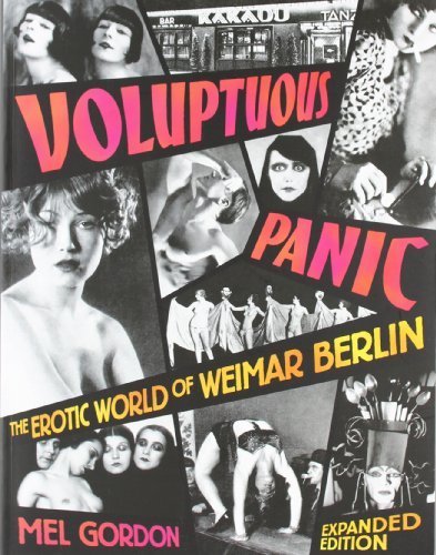 Voluptuous Panic: The Erotic World of Weimar Berlin by Mel Gordon (2008) Paperback