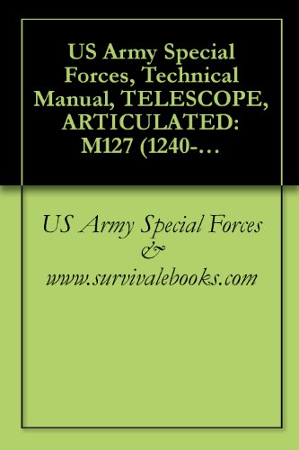 US Army Special Forces, Technical Manual, TELESCOPE, ARTICULATED: M127 (1240-437-1254) AND M119 (1240-762-9333) AND HANGER ASSEMBLY (1240-906-7945), 1971