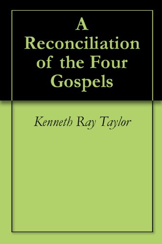 A Reconciliation of the Four Gospels