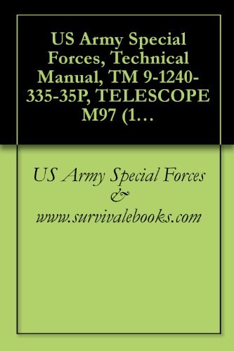US Army Special Forces, Technical Manual, TM 9-1240-335-35P, TELESCOPE M97 (1240-360-1593), M97G (1240-732-1470) AND M97H (1240-732-1469), 1970