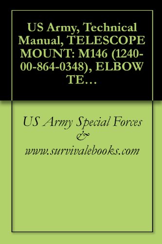 US Army, Technical Manual, TELESCOPE MOUNT: M146 (1240-00-864-0348), ELBOW TELESCOPE: M118A2 (1240-01-092-2693), ELBOW TELESCOPE: M118A3 (1240-01-317-9241), ... AND LINKAGE ASSEMBLY (1030-01-317-9117)