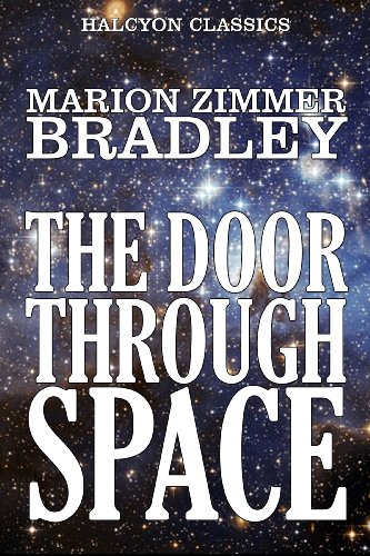 The Door Through Space and Other Works by Marion Zimmer Bradley (Unexpurgated Edition) (Halcyon Classics)