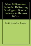 New Millennium Schools: Delivering Six-Figure Teacher Salaries in Return for Outstanding Student Learning Gains