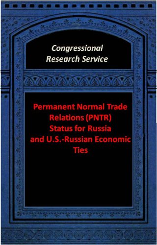 Permanent Normal Trade Relations (PNTR) Status for Russia and U.S.-Russian Economic Ties (Congressional Research Service)