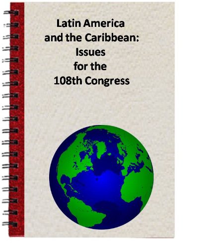 Latin America and the Caribbean: Issues for the 108th Congress (Congressional Research Service)