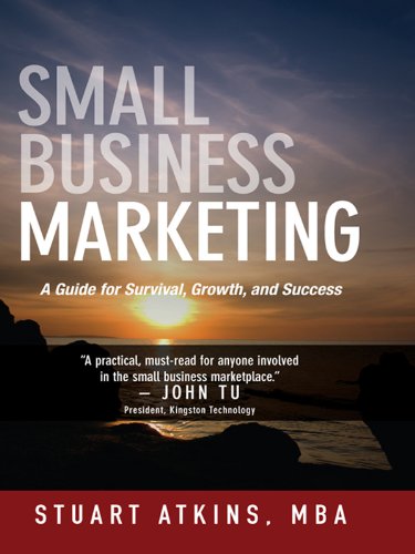 Small Business Marketing: A Guide for Survival Growth and Success