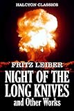 The Night of the Long Knives and Other Works by Fritz Leiber (Halcyon Classics)