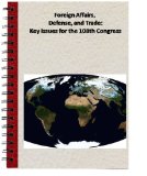 Foreign Affairs, Defense, and Trade: Key Issues for the 108th Congress (Congressional Research Service)