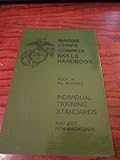 Marine Corps Common Skills (MCCS) Handbook, Book 1A, All Marines [ May 2001, PCN 50600000900 ] Individual Training Standards (Note: Book 1A annual sustainment training is for PVT-GYSGT, WO1-CW02, and 2nd LT-CAPT)