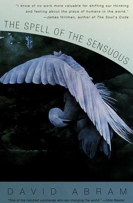 The Spell of the Sensuous( Perception and Language in a More-Than-Human World)[SPELL OF THE SENSUOUS][Paperback]