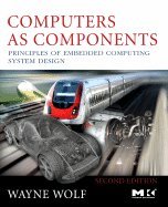 Computers as Components, Principles of Embedded Computing System Design, 2ND EDITION