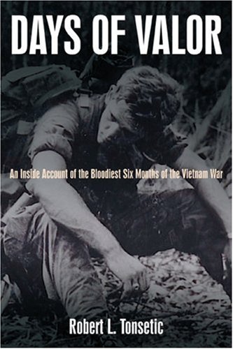 DAYS OF VALOR: An Inside Account of the Bloodiest Six Months of the Vietnam War