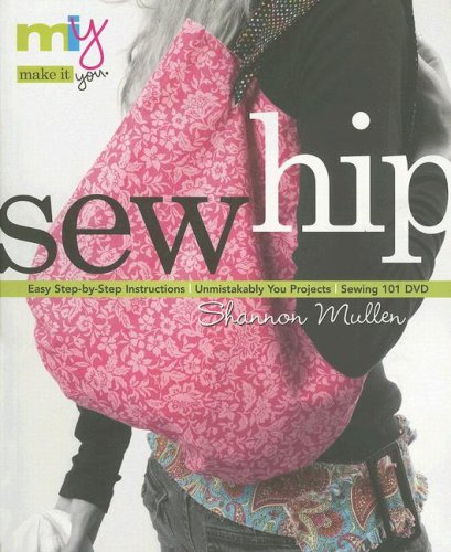 Make It You(tm)-Sew Hip: Easy Step-by-Step Instructions  Unmistakably You Projects Sewing 101 DVD